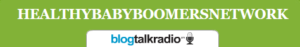 Healthy Baby Boomers Network Blog Talk Radio Show